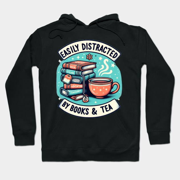 Easily Distracted By Books And Tea Hoodie by Merchweaver